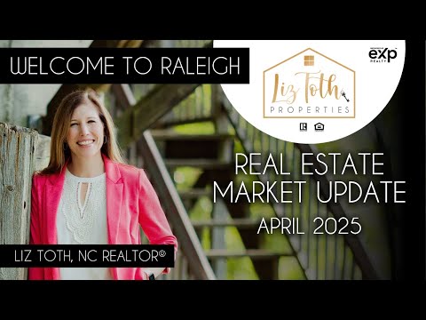Real Estate Market Update | April 2025 | Raleigh, North Carolina
