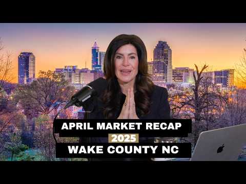 Wake County Real Estate Market Update | April 2025 Recap: Raleigh NC